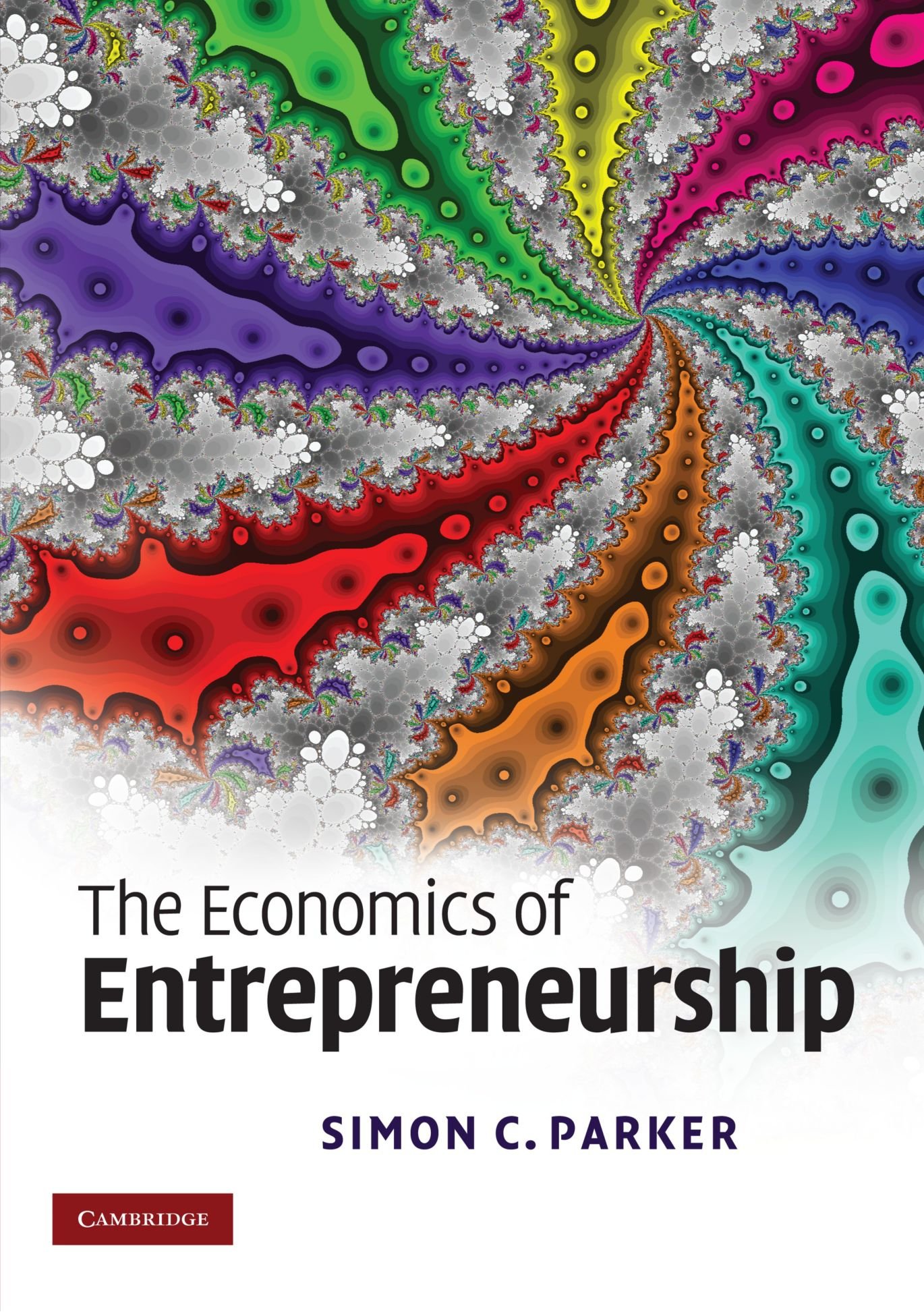 the economics of entrepreneurship 1st edition parker, simon c. 0521728355, 9780521728355