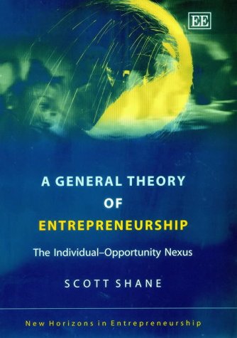 a general theory of entrepreneurship the individual opportunity nexus  scott shane 1843763826, 9781843763826