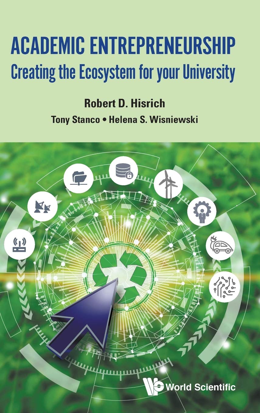 academic entrepreneurship creating the ecosystem for your university  robert d hisrich, tony stanco, helena s