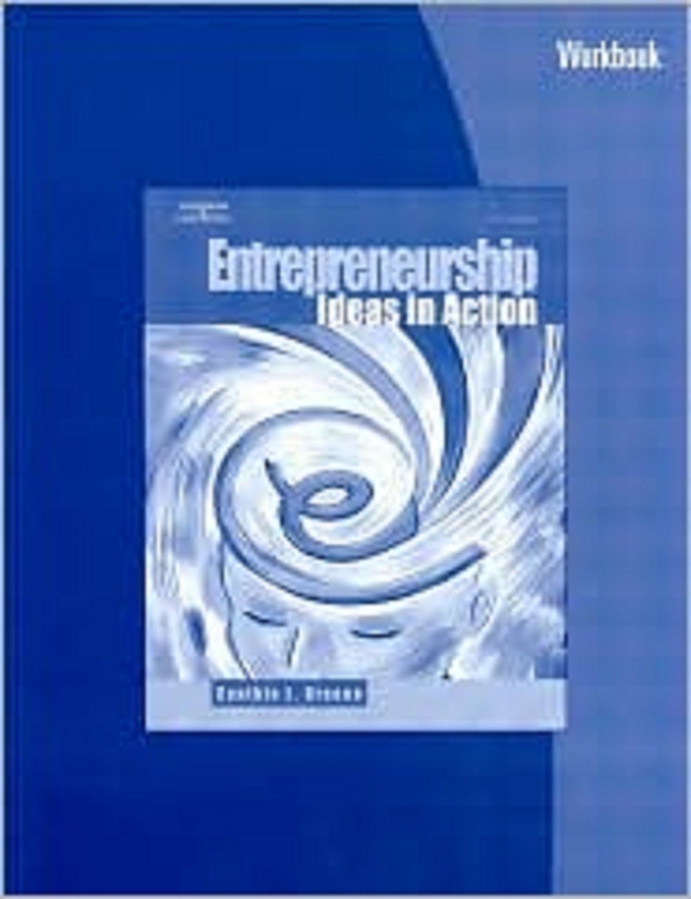 workbook for greenes entrepreneurship ideas in action 3rd edition greene, cynthia l. 0538441240, 9780538441247
