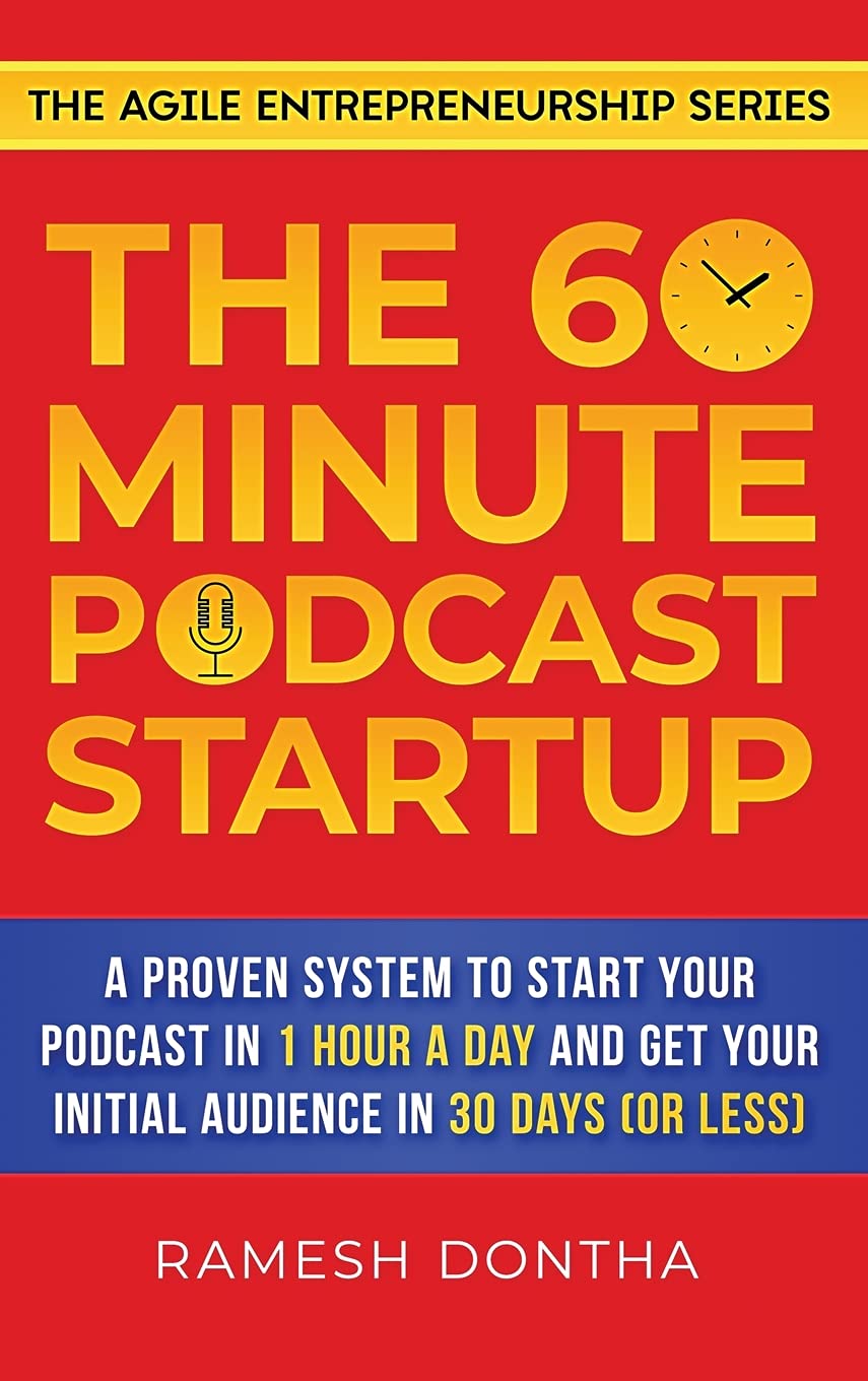 the 60 minute podcast startup a proven system to start your podcast in 1 hour a day and get your initial