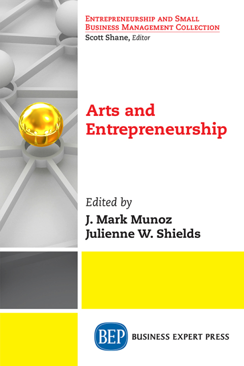 arts and entrepreneurship 3rd edition j. mark munoz 1631576348, 9781631576348