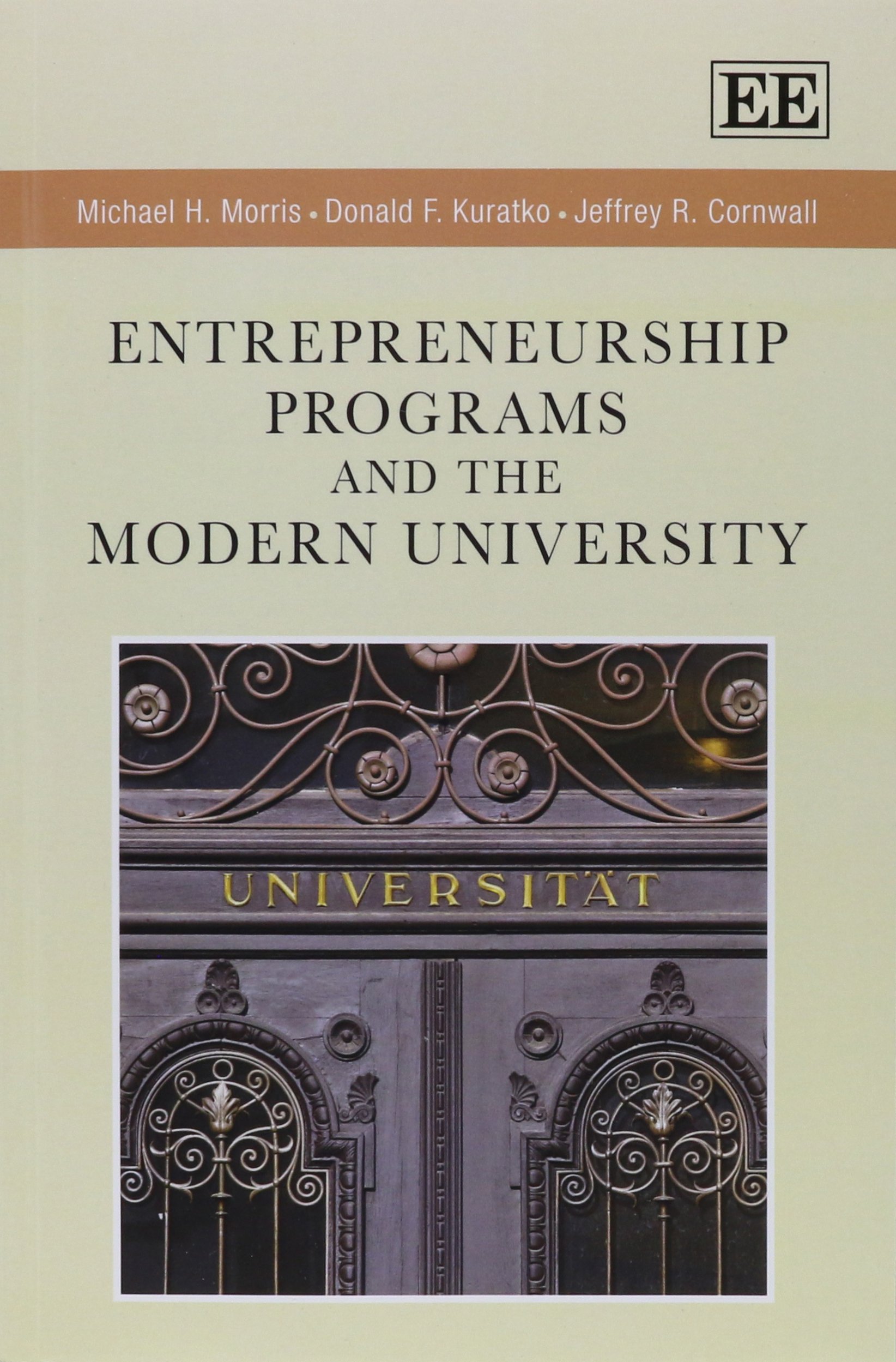 entrepreneurship programs and the modern university 1st edition donald f. kuratko, jeffrey r. cornwall,