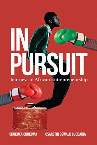 in pursuit journeys in african entrepreneurship 1st edition guobadia, osaretin oswald, chukuma, chukuka