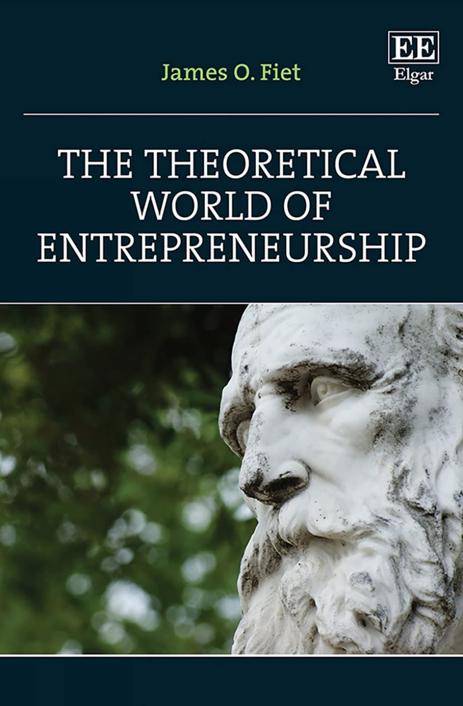 the theoretical world of entrepreneurship  fiet, james o. 1800371462, 9781800371460