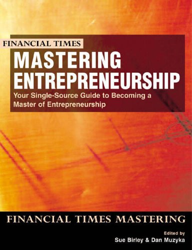 mastering entrepreneurship your single source guide to becoming a master of entrepreneurship with the