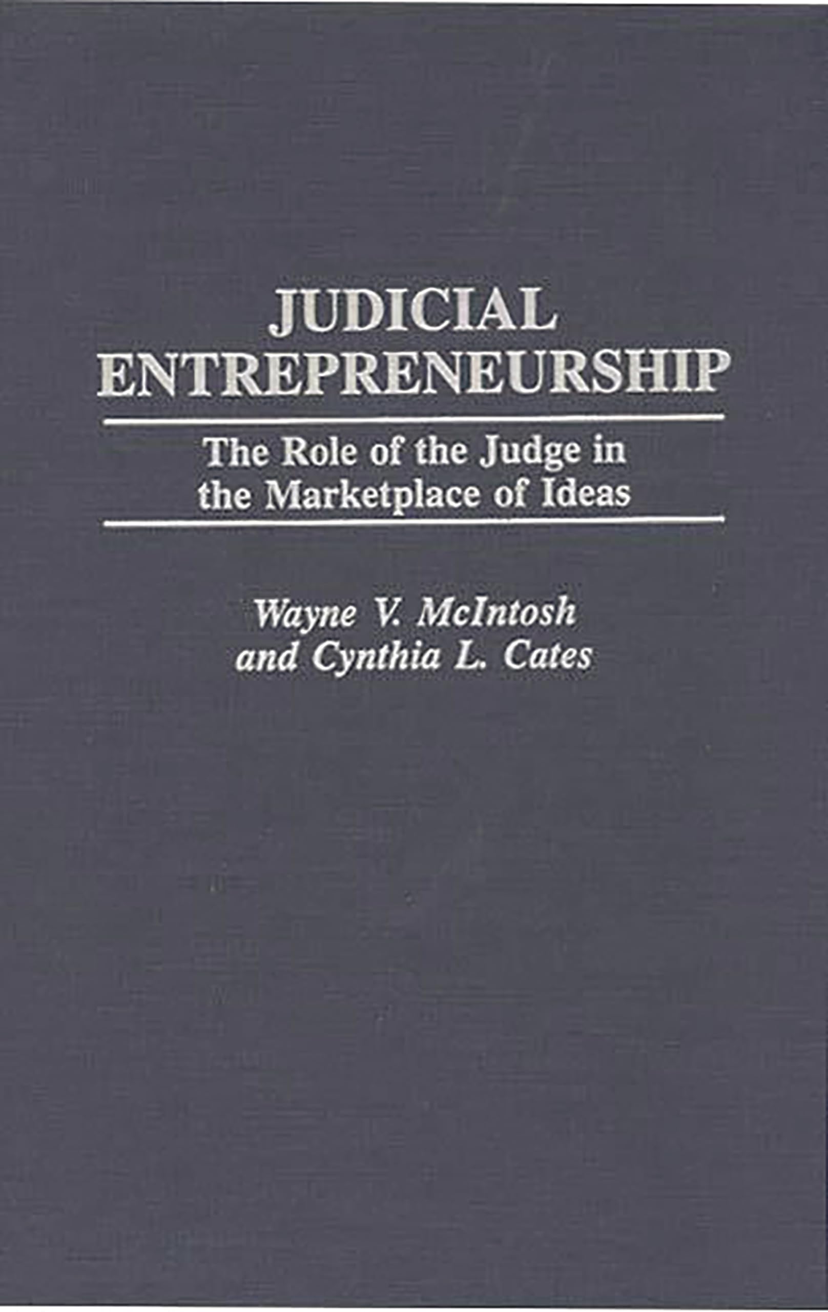 judicial entrepreneurship the role of the judge in the marketplace of ideas 1st edition cates, cynthia l.,