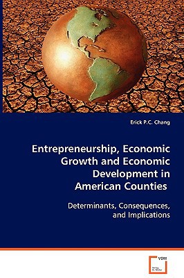 entrepreneurship economic growth and economic development in american counties determinants consequences and