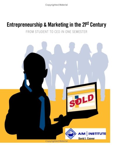 entrepreneurship and marketing in the 21st century from student to ceo in one semester 1st edition david j.