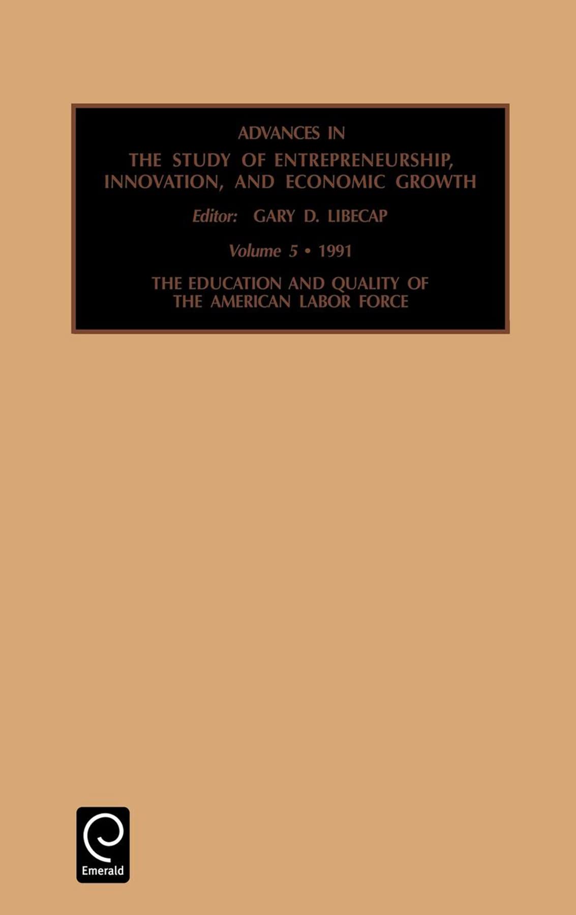 advances in the study of entrepreneurship innovation and economic growth volume 5 1st edition gary libecap