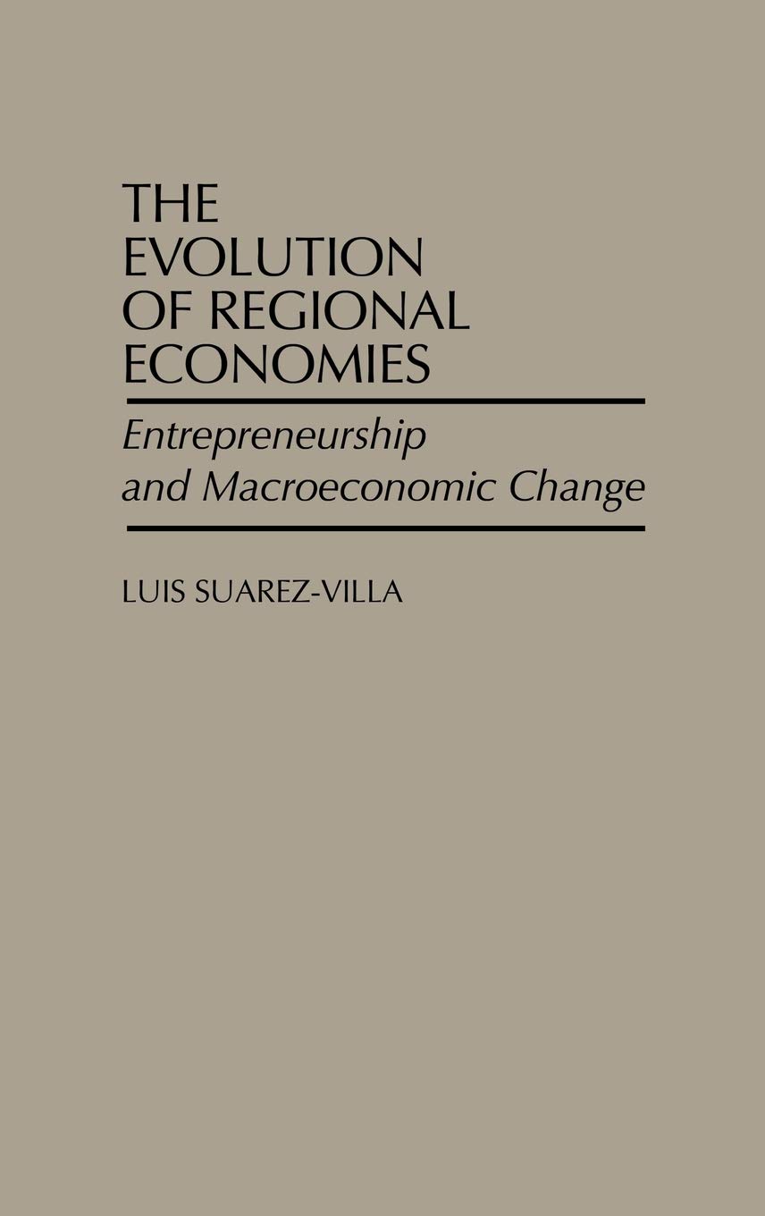 the evolution of regional economies entrepreneurship and macroeconomic change  villa, luis suarez 0275931986,