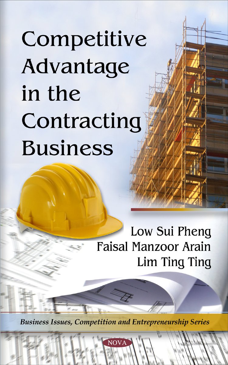 competitive advantage in the contracting business  low sui pheng, faisal manzoor arain, lim ting ting