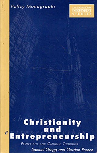 christianity and entrepreneurship protestant and catholic thoughts  samuel gregg, gordon r. preece
