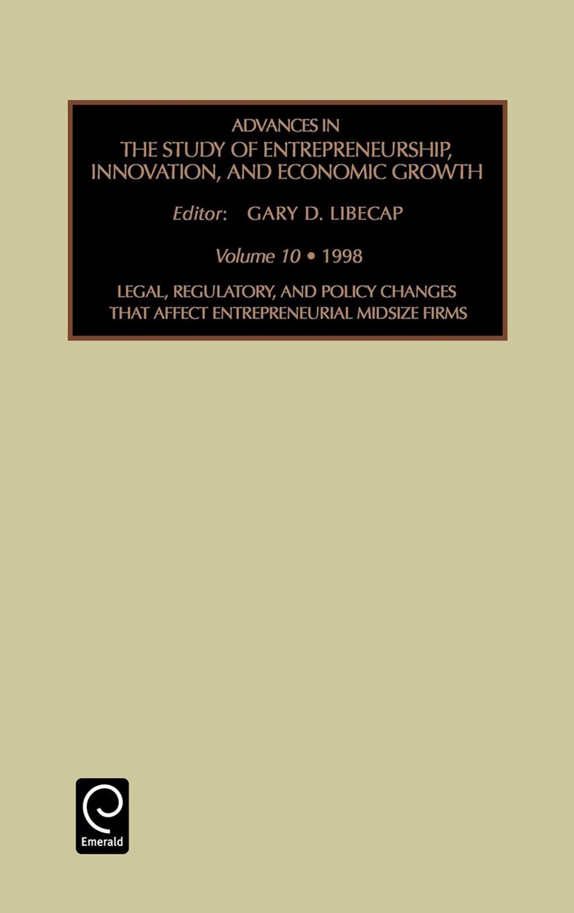 legal regulatory and policy changes that affect entrepreneurial midsize firms libecap, gary d. 0762303573,