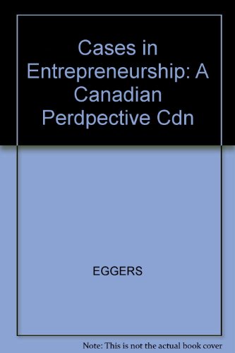 cases in entrepreneurship a canadian perdpective cdn 1st edition eggers, john h., shaw, david, hatch, jim,