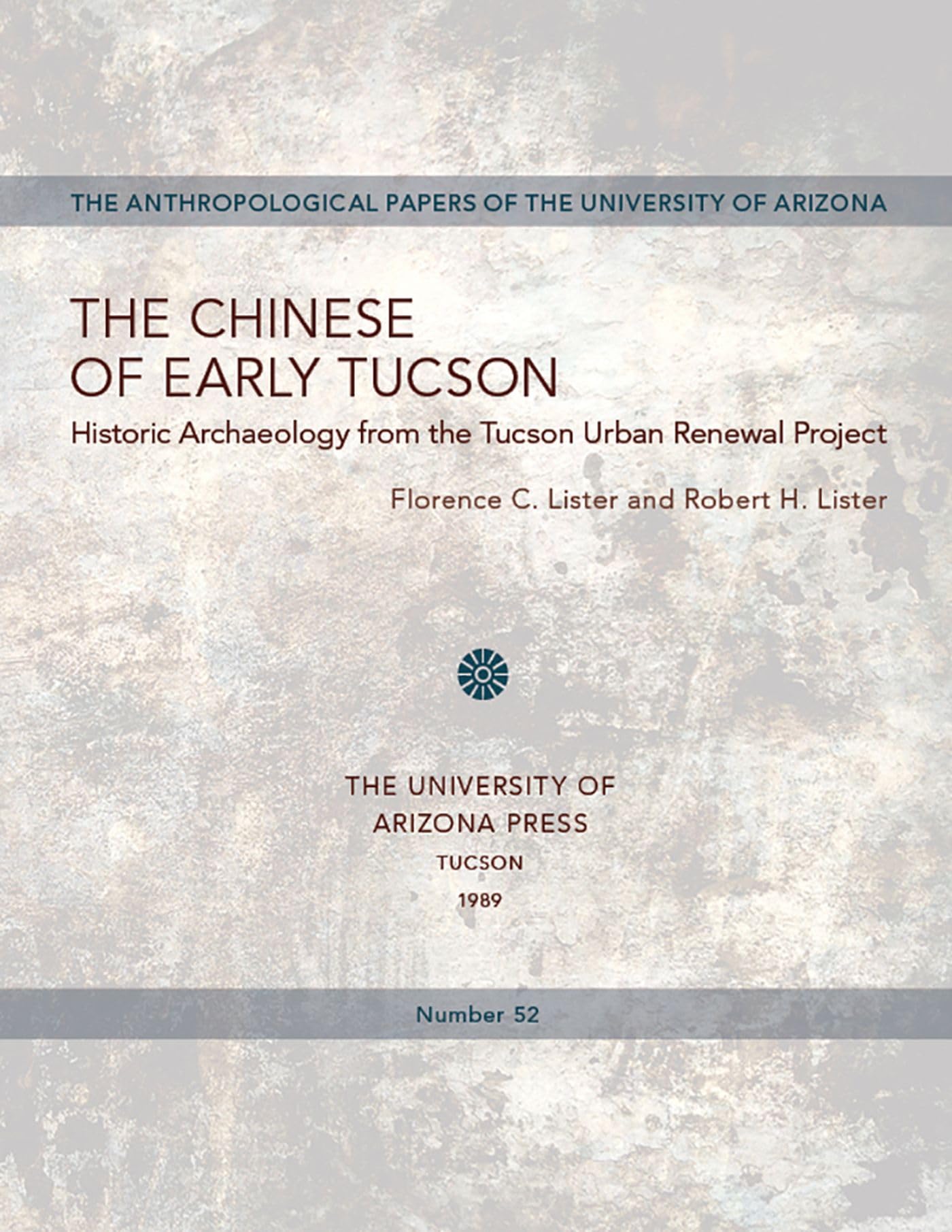 the chinese of early tucson historic archaeology from the tucson urban renewal project 1st edition lister,