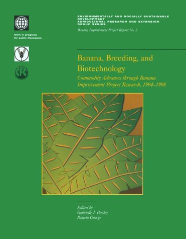banana breeding and biotechnology commodity advances through banana improvement project research 1994 1998
