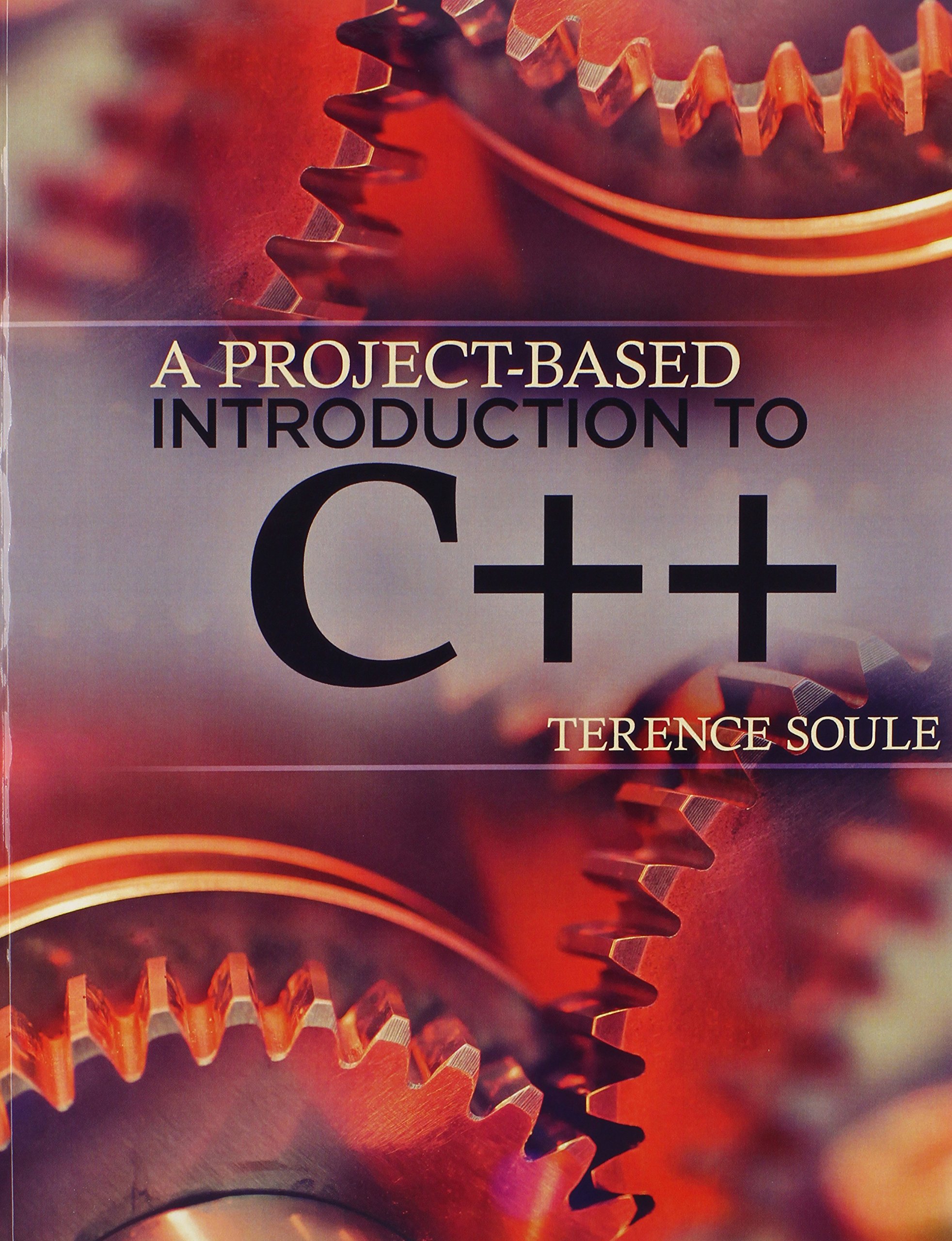 a project based introduction to c++ 1st edition terence soule 1465260463, 9781465260468