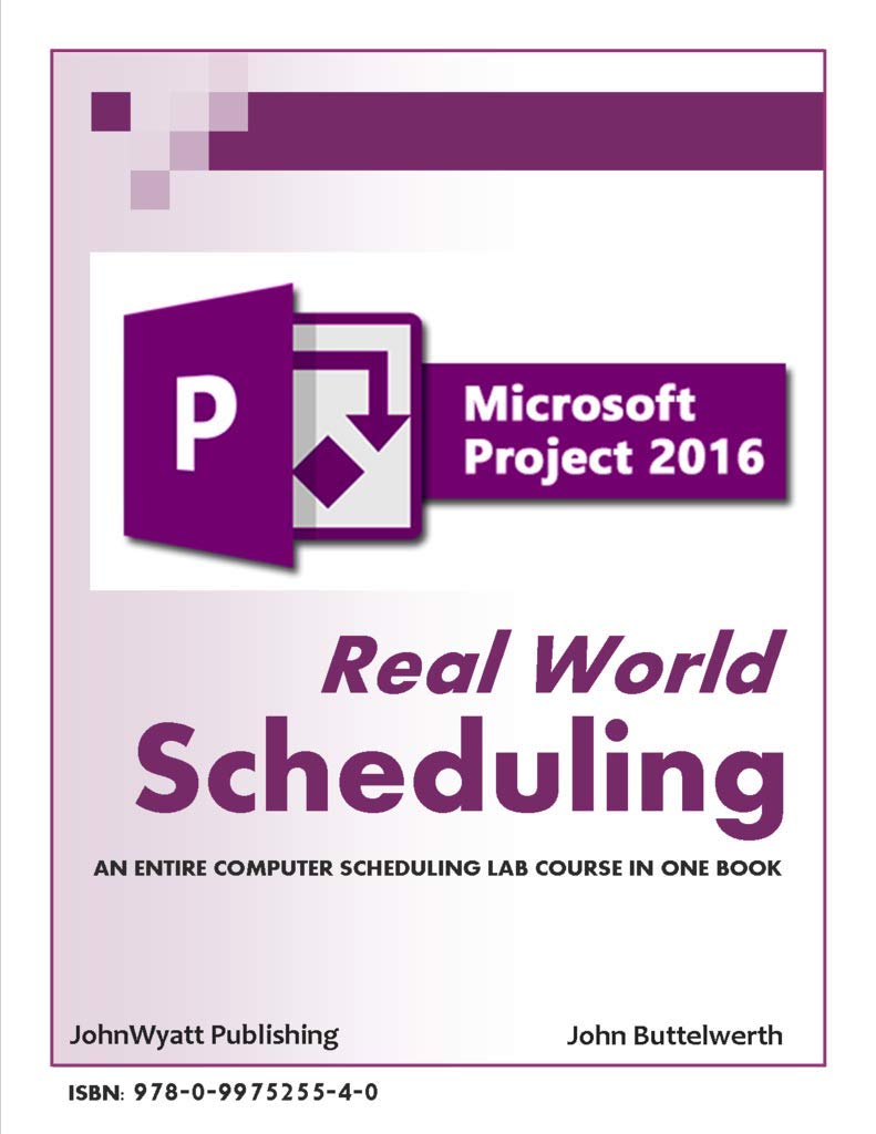 microsoft project 20 real world scheduling lab manual  john buttelwerth 0997525541, 9780997525540