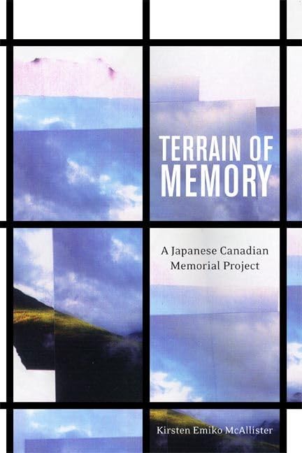 terrain of memory a japanese canadian memorial project 1st thus edition mcallister, kirsten emiko 0774817720,