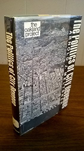 the politics of city revenue the oakland project 1st edition meltsner, arnold j. 0520018125, 9780520018129