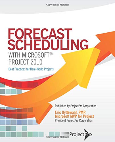 forecast scheduling with microsoft project 2010 1st edition eric uyttewaal 0986733903, 9780986733901