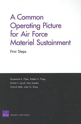 common operating picture for air force materiel sustainment first steps 1st edition pyles, raymond a.