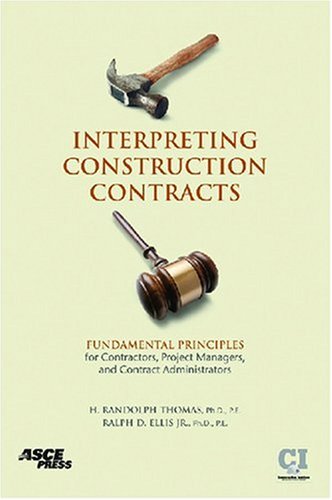 interpreting construction contracts fundamental principles for contractors project managers and contract