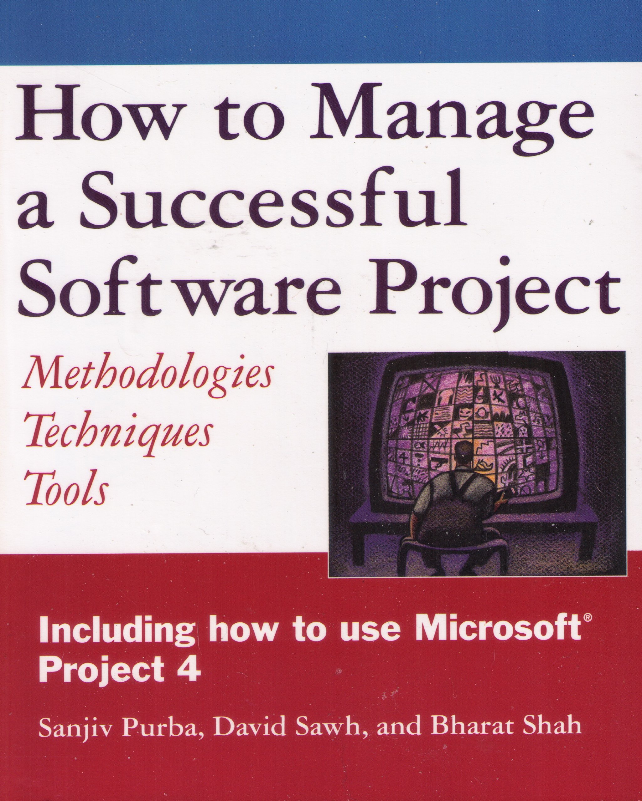 how to manage a successful software project methodologies techniques tools 1st edition purba, sanjiv, sawh,