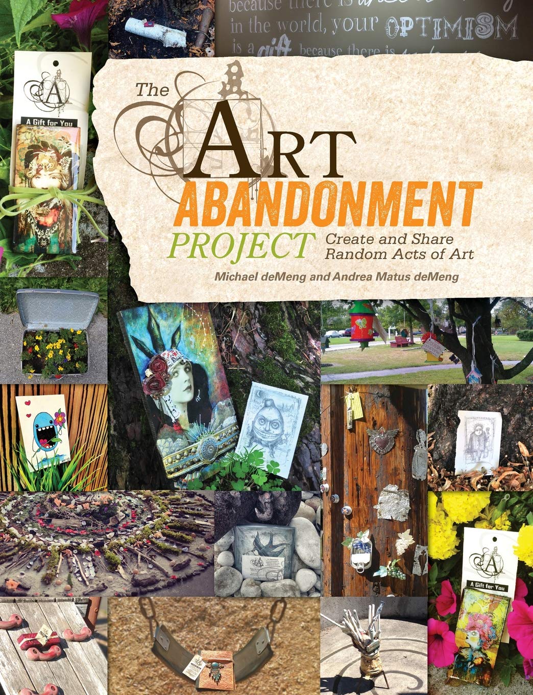 the art abandonment project create and share random acts of art demeng, michael, andrea matus 144032994x,