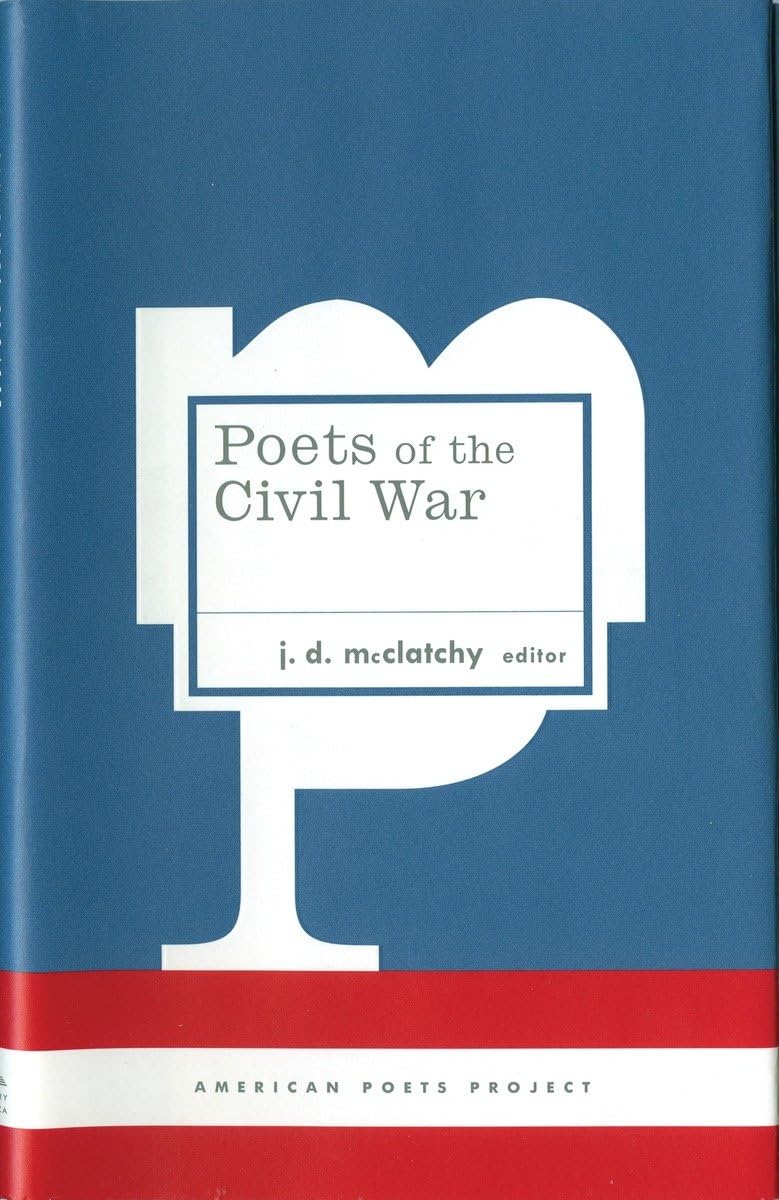 poets of the civil war 1st edition mcclatchy, j. d. 1931082766, 9781931082761