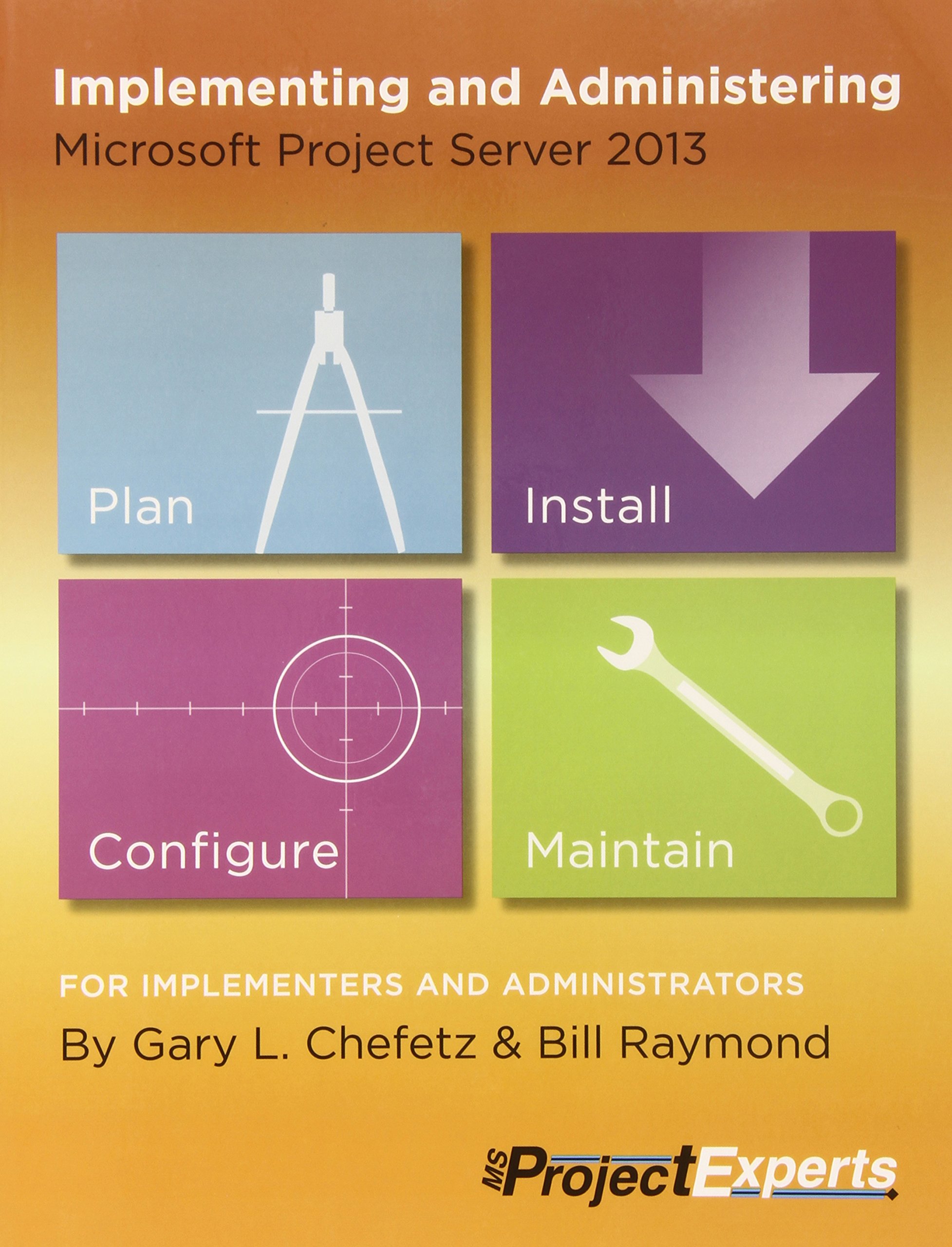 implementing and administering microsoft project server 2013  gary chefetz, bill raymond 1934240257,
