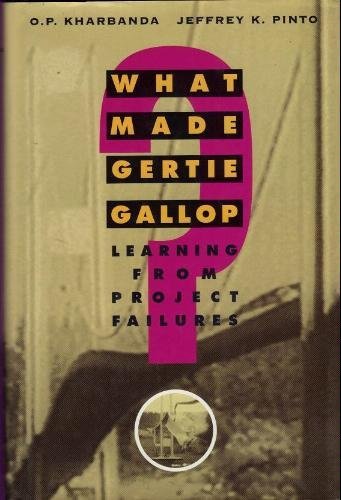 what made gertie gallop learning from project failures 1st edition o p kharbanda 0442021585, 9780442021580