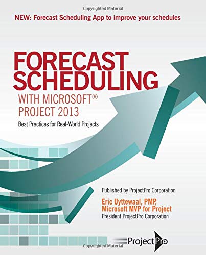 forecast scheduling with microsoft project 2013 1st edition eric uyttewaal 0986733911, 9780986733918