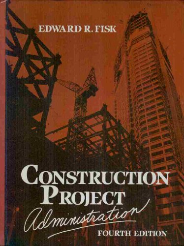 construction project administration 4rev edition fisk, edward r. 0131741373, 9780131741379
