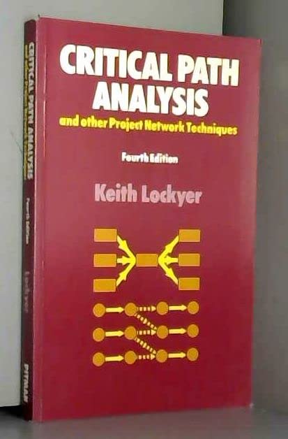 critical path analysis and other project network techniques 4th edition lockyer, k. g 0273019511,