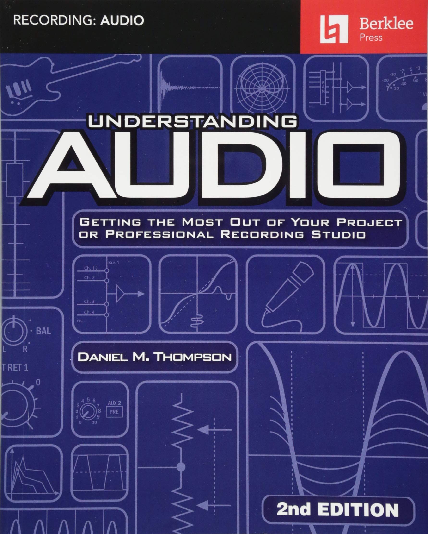 understanding audio getting the most out of your project or professional recording studio 2nd edition