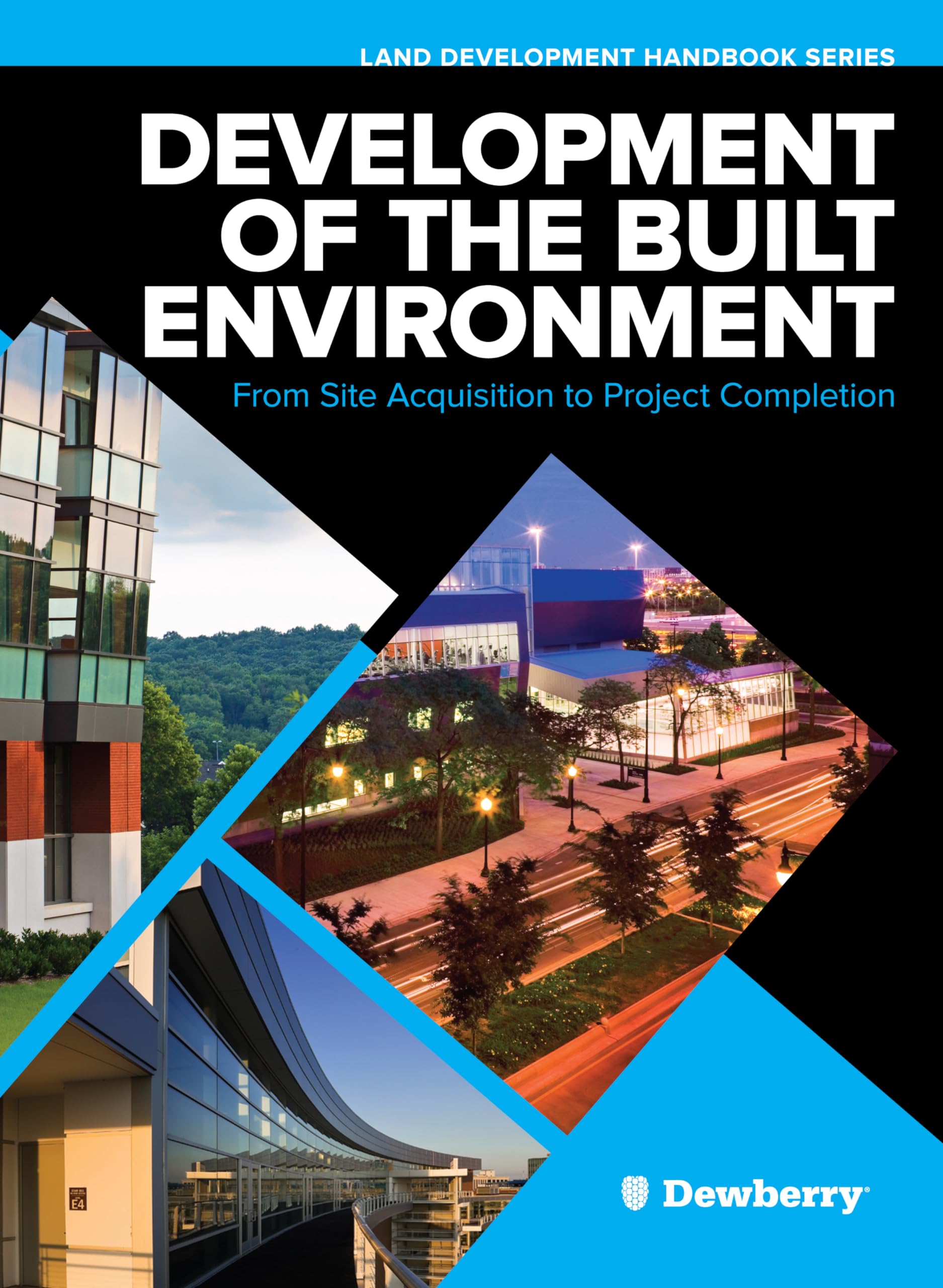 development of the built environment from site acquisition to project completion 1st edition dewberry