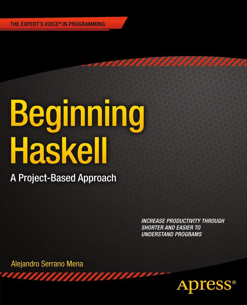 beginning haskell a project based approach 1st edition serrano mena, alejandro 1430262508, 9781430262503