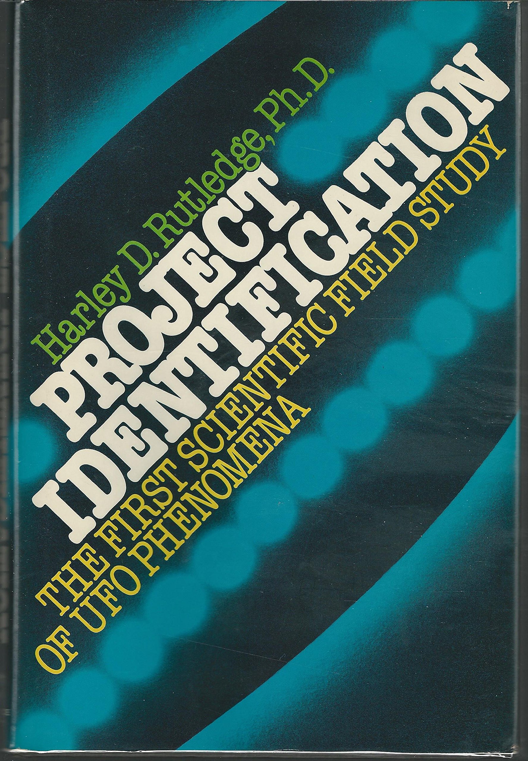 project identification the first scientific field study of ufo phenomena rutledge, harley d 0137307136,
