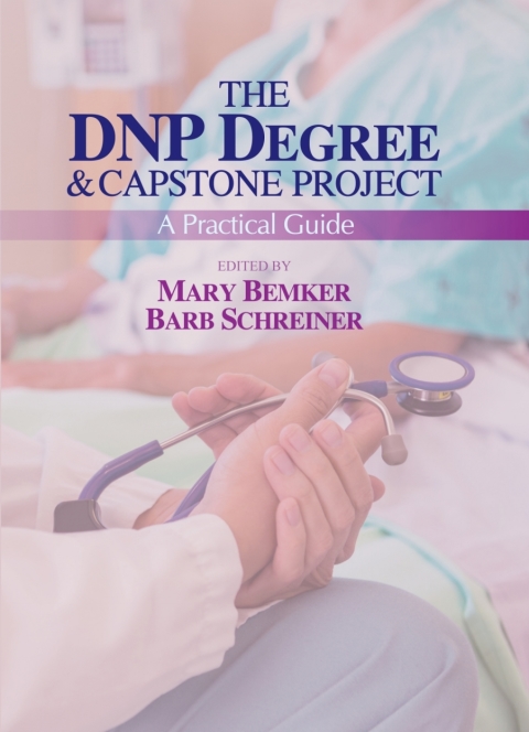 dnp degree and capstone project 1st edition edited by: mary bemker, edited by: barb schreiner 1605952591,
