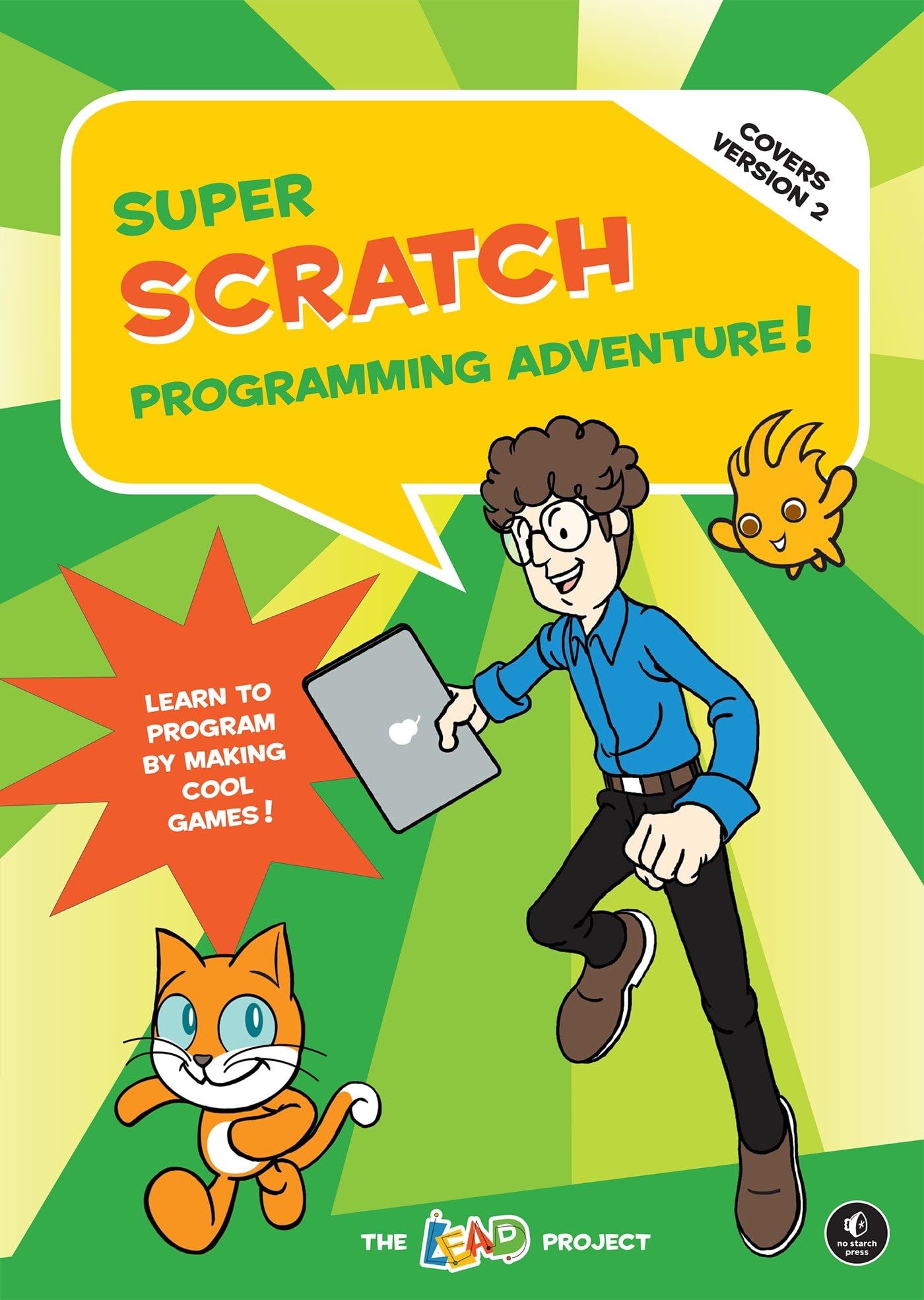 super scratch programming adventure learn to program by making cool games 2nd edition the lead project