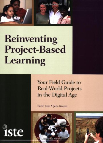 reinventing project based learning your field guide to real world projects in the digital age 1st edition