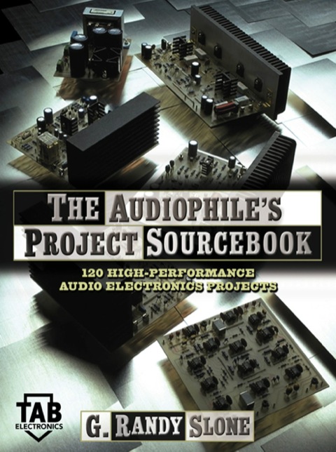 the audiophiles project sourcebook 80 high performance audio electronics projects 1st edition slone, g. randy