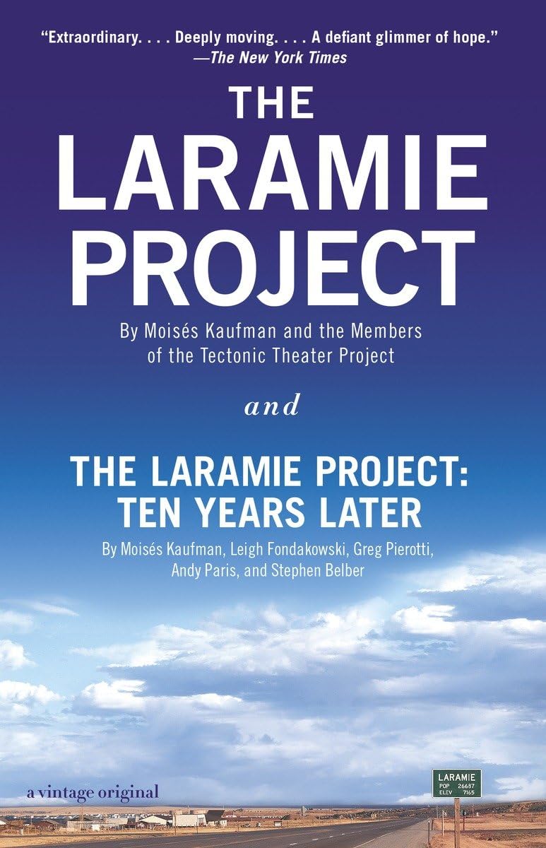 the laramie project and the laramie project ten years later  kaufman, moises, tectonic theater project,
