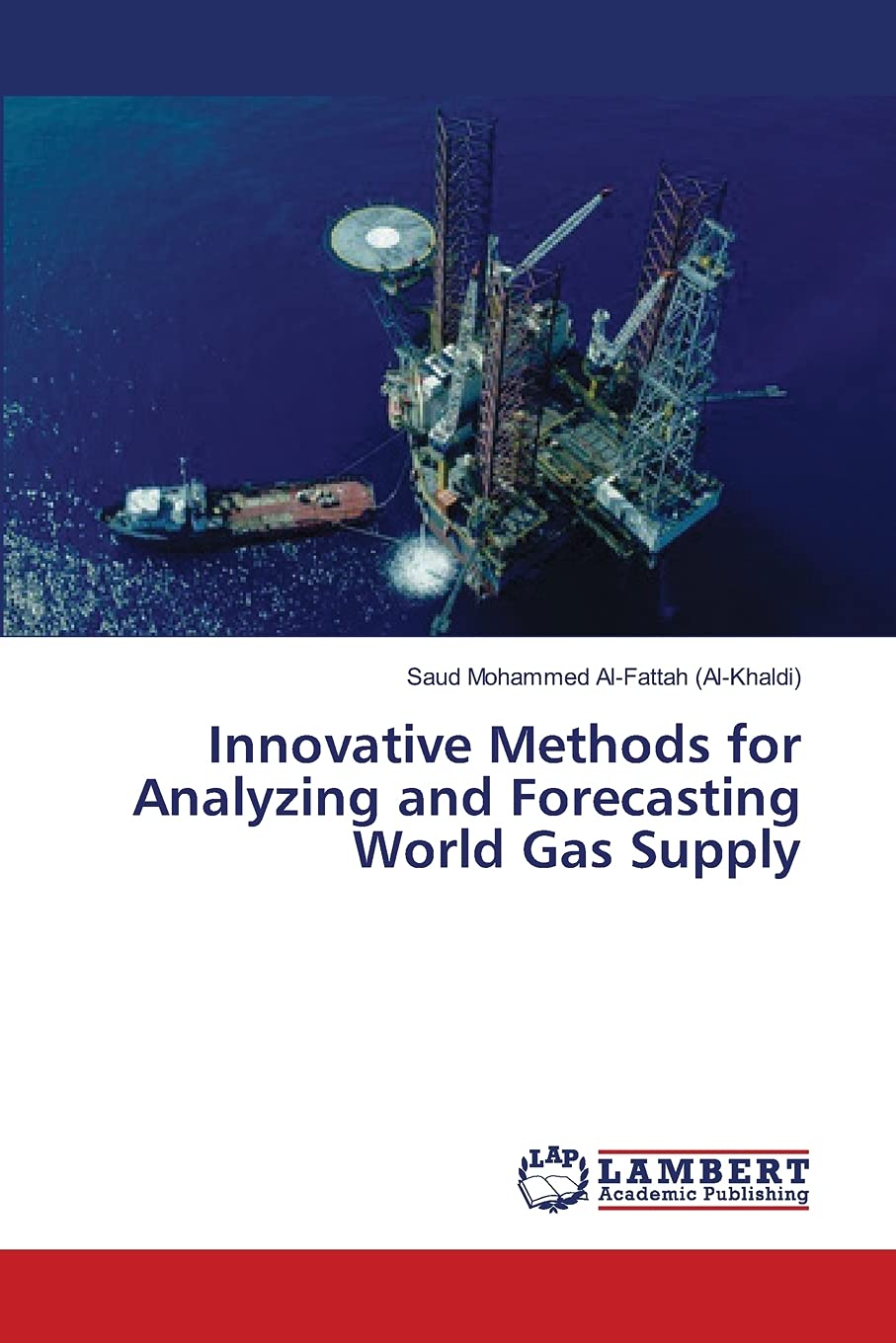 innovative methods for analyzing and forecasting world gas supply 1st edition al fattah (al khaldi), saud