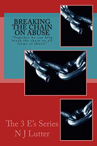 breaking the chain on abuse together we can help break the chain on all forms of abuse 1st edition lutter, n