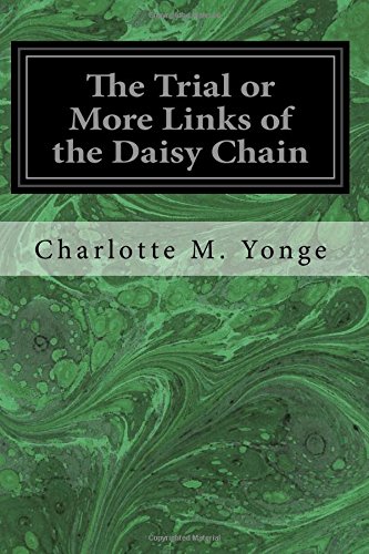 the trial or more links of the daisy chain  yonge, charlotte m. 1546559361, 9781546559368