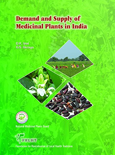 demand and supply of medicinal plants in india  d.k. ved and g.s. goraya 8121106281, 9788121106283