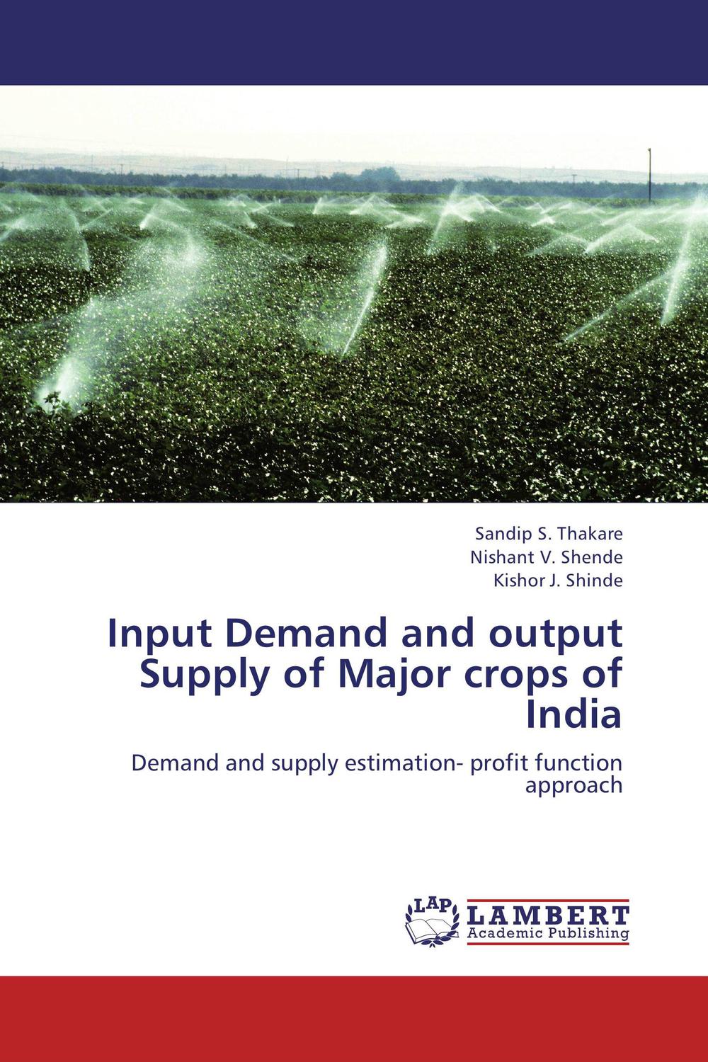 input demand and output supply of major crops of india demand and supply estimation profit function approach